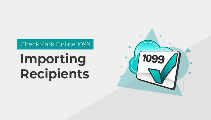 import-1099-recipients Import Recipients in CheckMark Online 1099