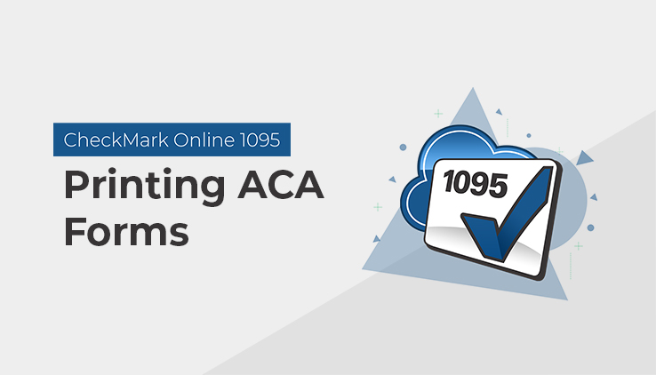 Print ACA Forms in CheckMark Online 1095
